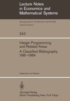 Integer Programming and Related Areas: A Classified Bibliography 1981 1984