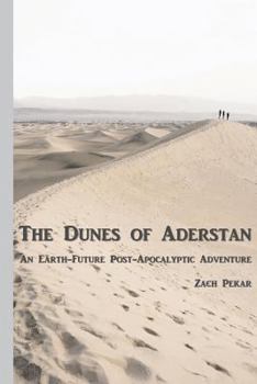 Paperback The Dunes of Aderstan: An Earth-Future Post-Apocalyptic Adventure Book