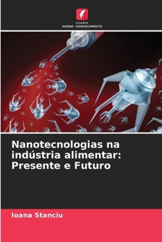 Nanotecnologias na indústria alimentar: Presente e Futuro