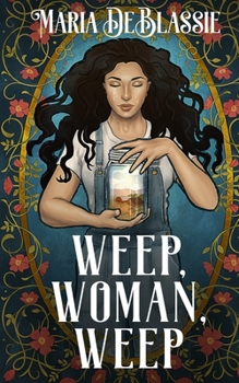 Paperback Weep, Woman, Weep: A Gothic Fairytale about Ancestral Hauntings Book