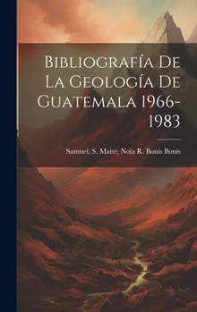 Hardcover Bibliografía De La Geología De Guatemala 1966-1983 Book