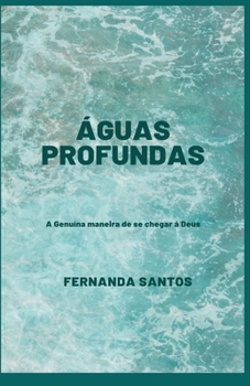 Paperback Águas Profundas: A genuína maneira de se chegar á Deus. [Portuguese] Book