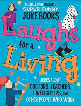 Paperback Laughs for a Living: Jokes about Doctors, Teachers, Firefighters, and Other People Who Work Book