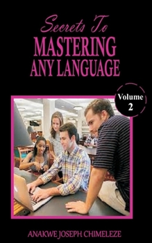 Paperback Secrets to mastering any Language: Learn and speak any language as if you were born in that country [Large Print] Book