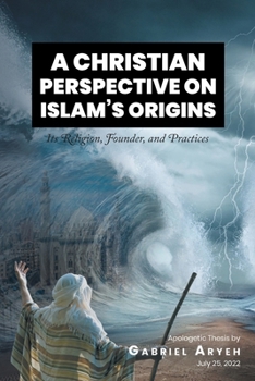 Paperback A Christian Perspective on Islam's Origins: Its Religion, Founder, and Practices Book