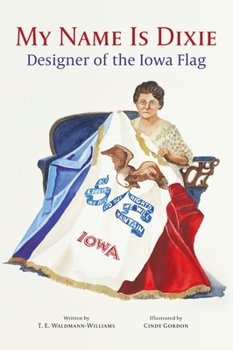 Hardcover My Name Is Dixie: Designer of the Iowa Flag Book