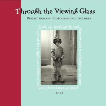 Hardcover Through the Viewing Glass: Reflections on Photographing Children Book