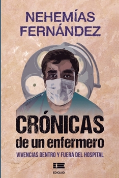 Paperback Crónicas de un enfermero: Vivencias dentro y fuera del hospital [Spanish] Book