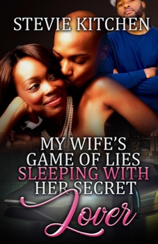 Paperback My Wife's Game Of Lies Sleeping With Her Secret Lover Book
