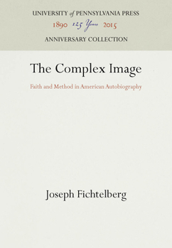 Hardcover The Complex Image: Faith and Method in American Autobiography Book