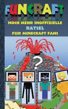 Funcraft - Noch mehr inoffizielle Rätsel für Minecraft Fans: Rätselbuch Teil 2; Witze, Rätsel, Knobeln, Quiz, raten, Spiel, Humor, Kinder, lustig, lac