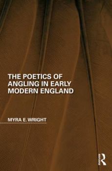 Hardcover The Poetics of Angling in Early Modern England Book