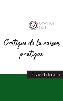 Paperback Critique de la raison pratique de Kant (fiche de lecture et analyse complète de l'oeuvre) [French] Book