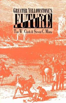 Paperback Greater Yellowstone's Future: Prospects for Ecosystem Science, Management, and Policy Book