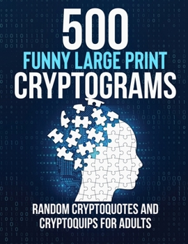 Paperback 500 Funny Large Print Cryptograms: Random Cryptoquotes and Cryptoquips for Adults [Large Print] Book