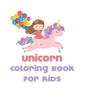 unicorn coloring book for kids: a hilarious unicorn coloring book, featuring various Unicorn designs, Cute, 25 Unique Coloring Pages, the best unicorn