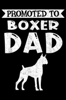 Promoted To Boxer Dad: Promoted To Boxer Dad Cute Dog Lover Gift  Journal/Notebook Blank Lined Ruled 6x9 100 Pages