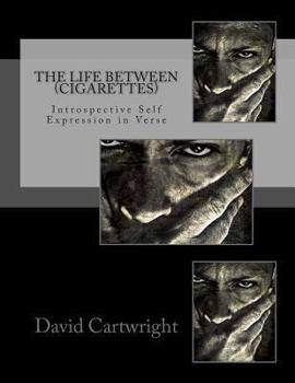 Paperback The Life Between (Cigarettes): A Collection of Transitional Poetry Book