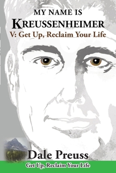 Paperback My Name is Kreussenheimer: V: Get Up, Reclaim Your Life Book