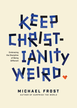 Paperback Keep Christianity Weird: Embracing the Discipline of Being Different Book