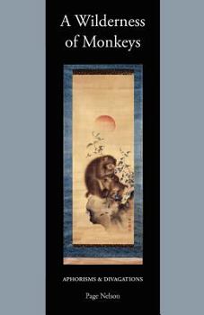 Paperback A Wilderness of Monkeys: Aphorisms & Divagations Book