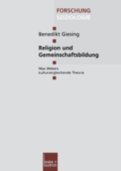 Paperback Religion Und Gemeinschaftsbildung: Max Webers Kulturvergleichende Theorie [German] Book