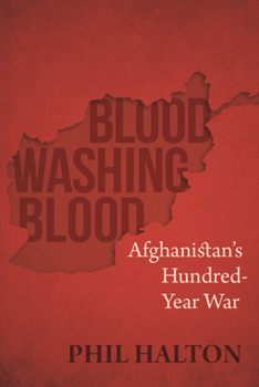 Paperback Blood Washing Blood: Afghanistan's Hundred-Year War Book