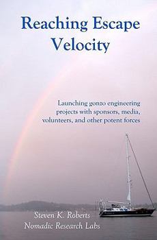 Paperback Reaching Escape Velocity: Launching gonzo engineering projects with sponsors, media, volunteers, and other potent forces Book
