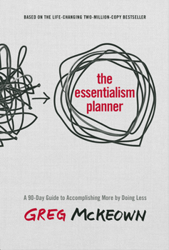 Hardcover The Essentialism Planner: A 90-Day Guide to Accomplishing More by Doing Less Book