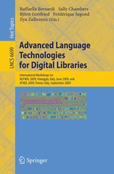 Paperback Advanced Language Technologies for Digital Libraries: International Workshops on NLP4DL 2009, Viareggio, Italy, June 15, 2009 and AT4DL 2009, Trento, Book