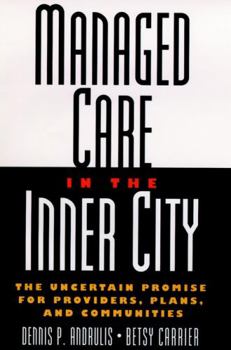 Hardcover Managed Care in the Inner City: The Uncertain Promise for Providers, Plans, and Communities Book
