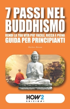 Paperback 7 Passi Nel Buddhismo: Rendi la tua Vita più Facile, Ricca e Piena [Italian] Book