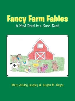 Hardcover Fancy Farm Fables: A Kind Deed Is a Good Deed Book