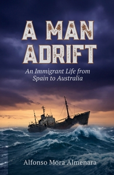 Paperback A Man Adrift: An Immigrant Life from Spain to Australia Book
