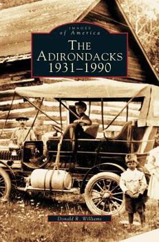 The Adirondacks: 1931-1990 - Book  of the Images of America: New York