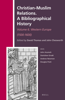 Hardcover Christian-Muslim Relations. a Bibliographical History. Volume 6 Western Europe (1500-1600) Book