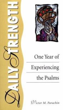 Paperback Daily Strength: One Year of Experiencing the Psalms Book