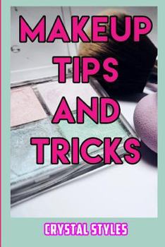 Paperback Makeup Tips and Tricks: How to Get That Natural Look Book