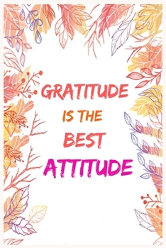 Paperback Gratitude is The Best Attitude: A 90 Days Daily Writing Journal To Tech Children to Gratitude And Mindfulness Book