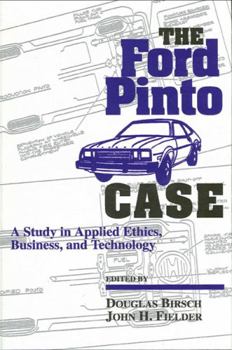 The Ford Pinto Case: A Study in Applied Ethics, Business, and Society (Suny Series Case Studies in Applied Ethics, Technology and Society)