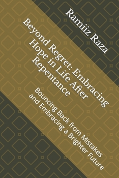 Paperback Beyond Regret: Embracing Hope in Life After Repentance: Bouncing Back from Mistakes and Embracing a Brighter Future Book