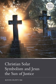 Paperback Christian Solar Symbolism and Jesus the Sun of Justice Book