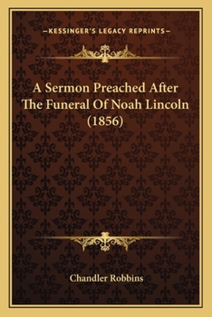 Paperback A Sermon Preached After The Funeral Of Noah Lincoln (1856) Book