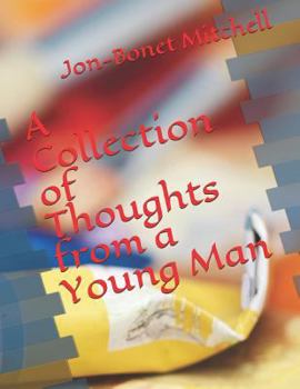 A Colletion of Thoughts from a Young Man
