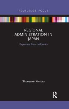 Paperback Regional Administration in Japan: Departure from uniformity Book