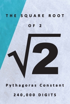 Paperback The Square Root of 2 &#8730;2 Pythagoras' Constant 240,000 Digits: Famous Mathematics Constants Square Root of 2 is 1.4142857 Pythagoras' Number Hypot Book