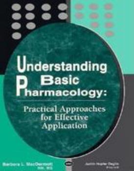 Paperback Understanding Basic Pharmacology: Practical Approaches for Effective Application Book