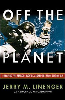 Hardcover Off the Planet: Surviving Five Perilous Months Aboard the Space Station Mir Book