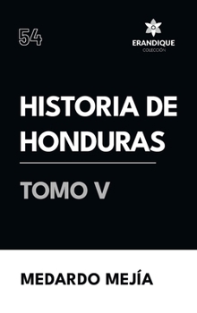 Historia de Honduras Tomo V (Spanish Edition)