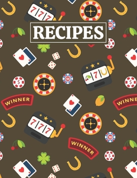 Recipes: Blank Journal Cookbook Notebook to Write In Your Personalized Favorite Recipes with Casino Themed Cover Design